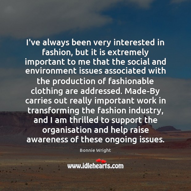I’ve always been very interested in fashion, but it is extremely important Environment Quotes Image
