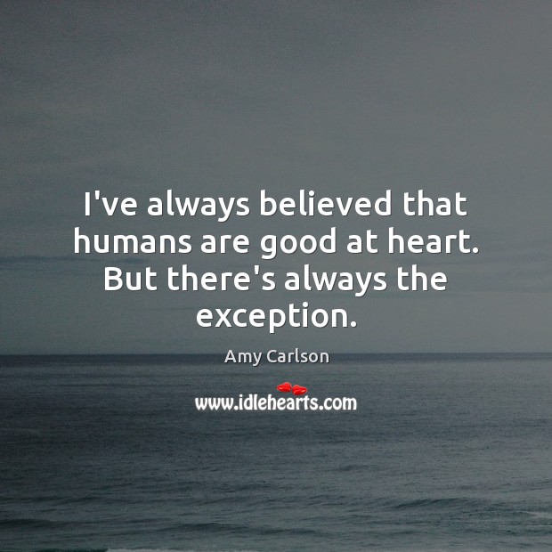 I’ve always believed that humans are good at heart. But there’s always the exception. Image