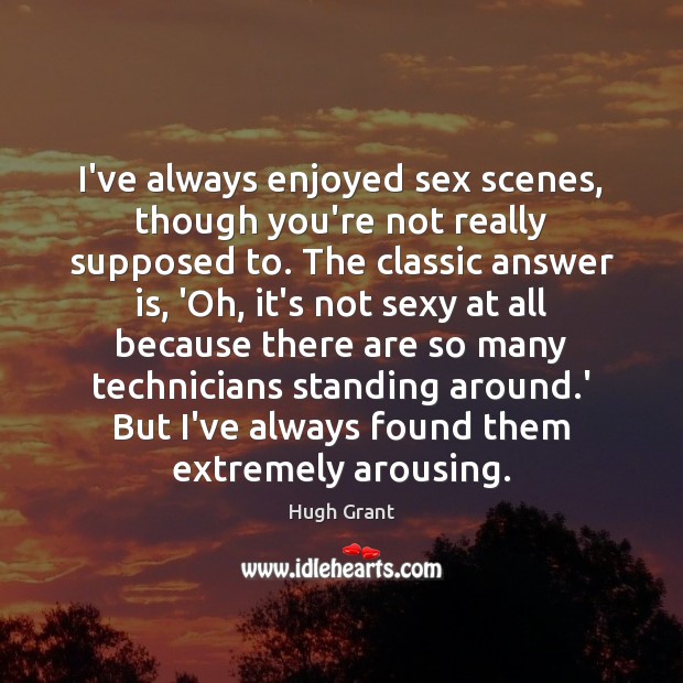 I’ve always enjoyed sex scenes, though you’re not really supposed to. The Image