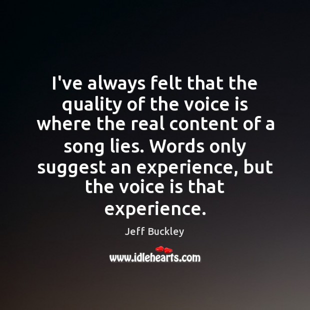 I’ve always felt that the quality of the voice is where the Jeff Buckley Picture Quote