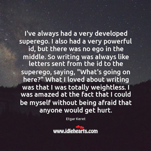 I’ve always had a very developed superego. I also had a very Etgar Keret Picture Quote