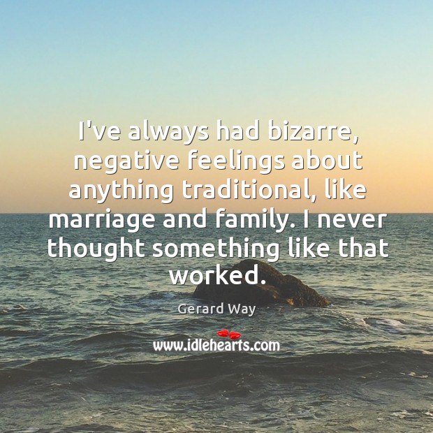 I’ve always had bizarre, negative feelings about anything traditional, like marriage and Image