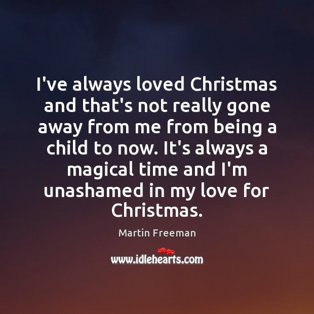I’ve always loved Christmas and that’s not really gone away from me Image