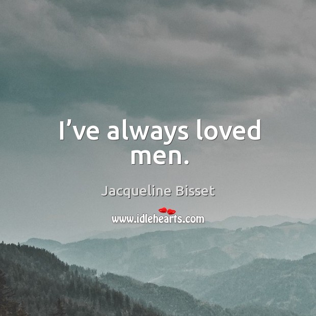 I’ve always loved men. Image