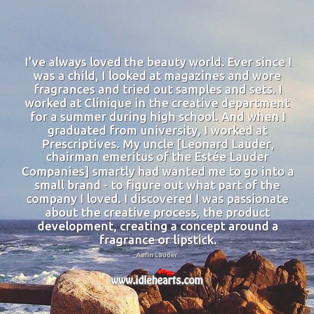 I’ve always loved the beauty world. Ever since I was a child, Aerin Lauder Picture Quote