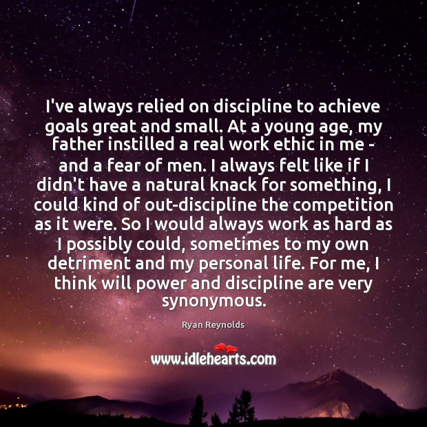 I’ve always relied on discipline to achieve goals great and small. At Will Power Quotes Image