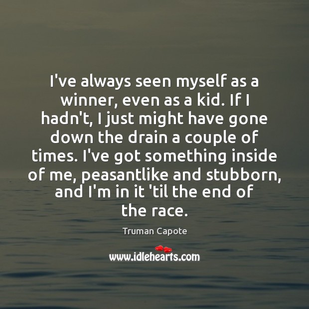 I’ve always seen myself as a winner, even as a kid. If Image