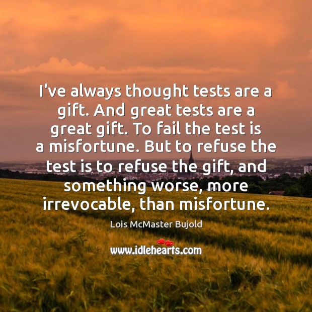 I’ve always thought tests are a gift. And great tests are a Fail Quotes Image