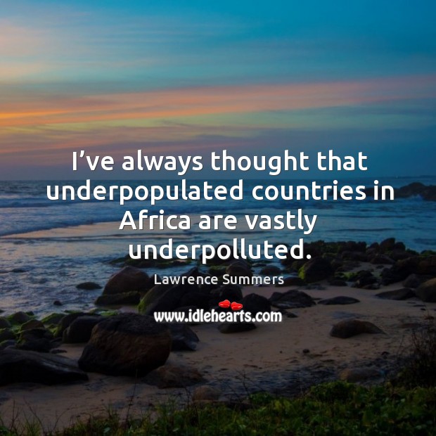 I’ve always thought that underpopulated countries in africa are vastly underpolluted. Image