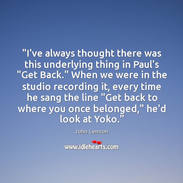“I’ve always thought there was this underlying thing in Paul’s “Get Back.” Image