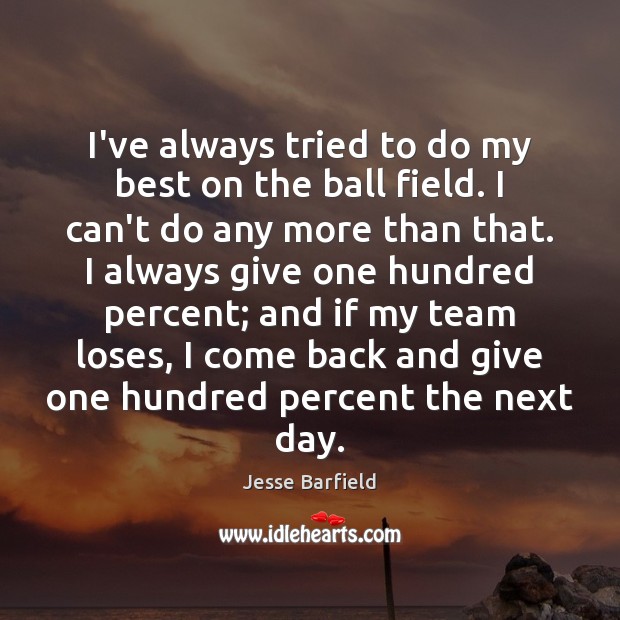 I’ve always tried to do my best on the ball field. I Jesse Barfield Picture Quote