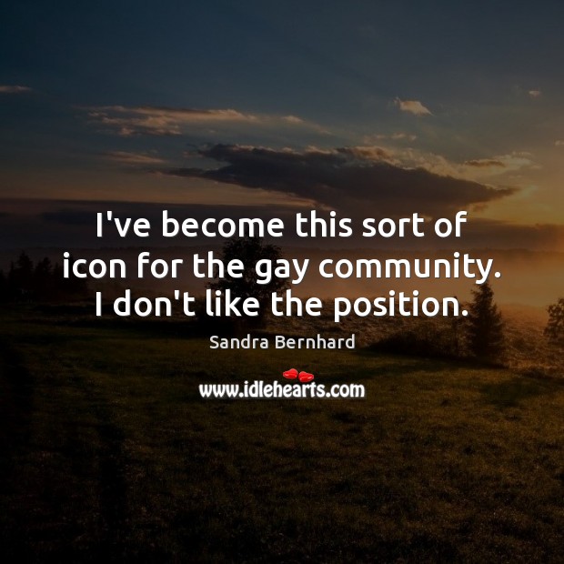 I’ve become this sort of icon for the gay community. I don’t like the position. Image
