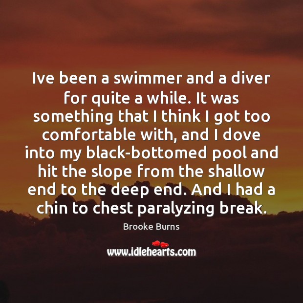 Ive been a swimmer and a diver for quite a while. It Image