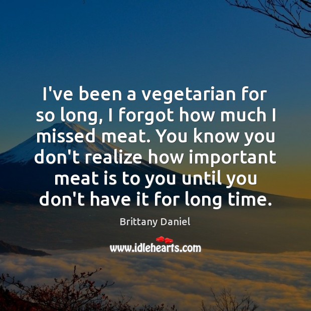 I’ve been a vegetarian for so long, I forgot how much I Image