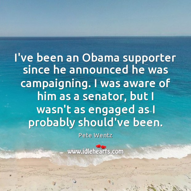 I’ve been an Obama supporter since he announced he was campaigning. I Image