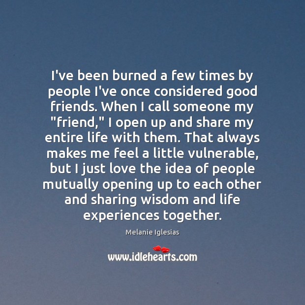I’ve been burned a few times by people I’ve once considered good Wisdom Quotes Image