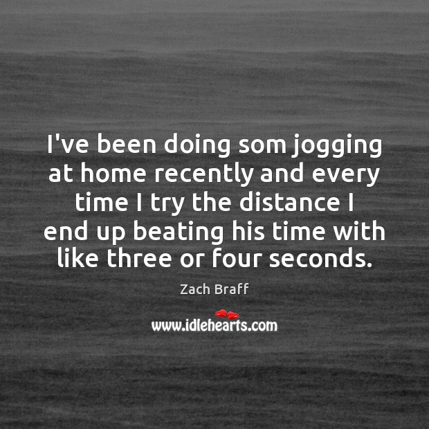 I’ve been doing som jogging at home recently and every time I Image