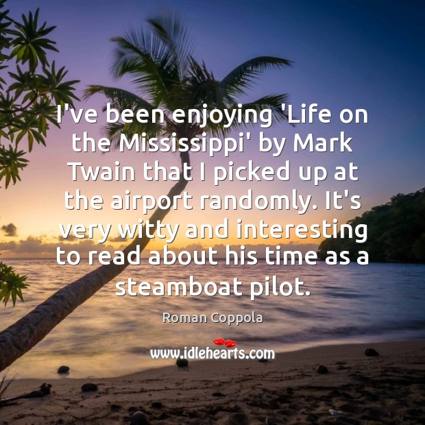 I’ve been enjoying ‘Life on the Mississippi’ by Mark Twain that I Image