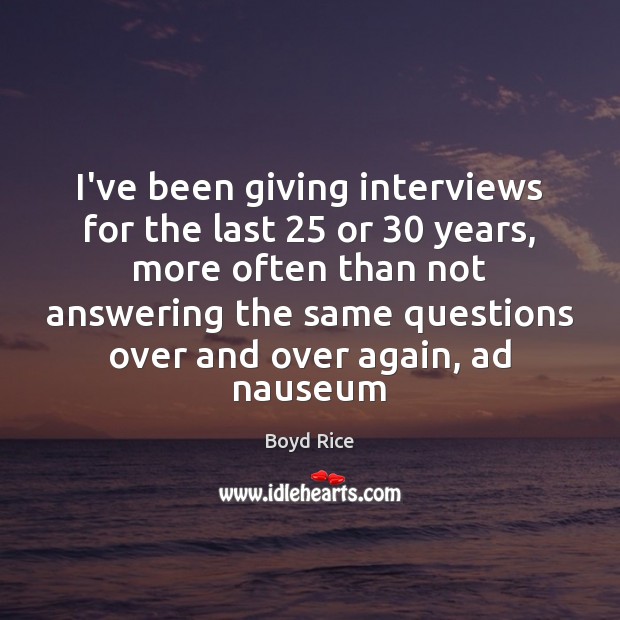 I’ve been giving interviews for the last 25 or 30 years, more often than Image