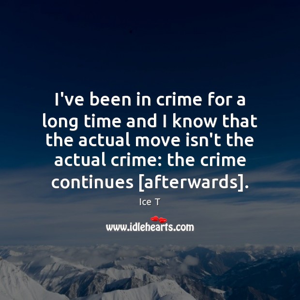 I’ve been in crime for a long time and I know that Crime Quotes Image