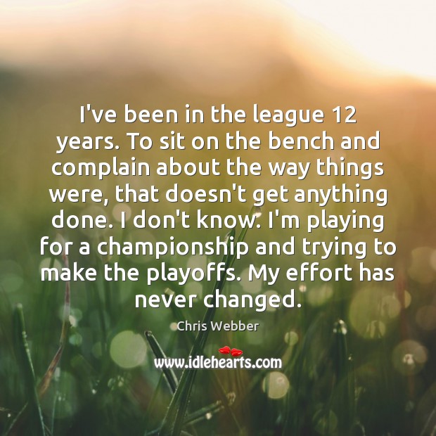 I’ve been in the league 12 years. To sit on the bench and Image