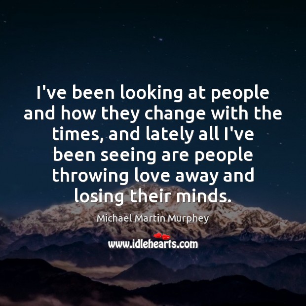 I’ve been looking at people and how they change with the times, Image