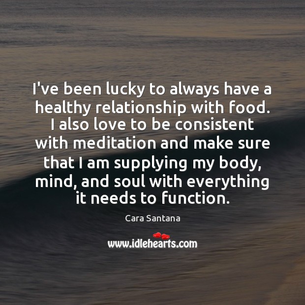 I’ve been lucky to always have a healthy relationship with food. I Image