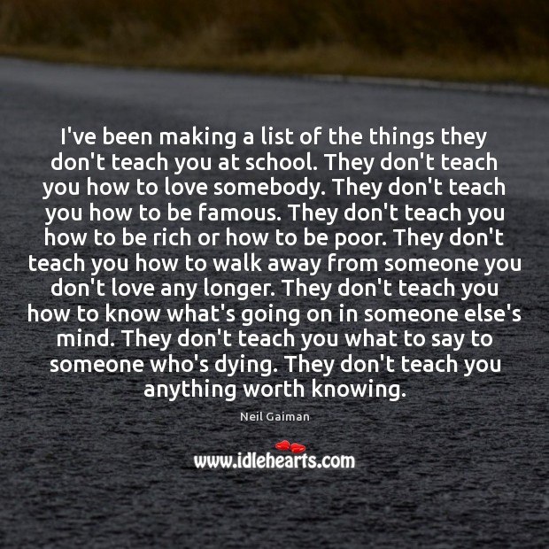 I’ve been making a list of the things they don’t teach you Worth Quotes Image
