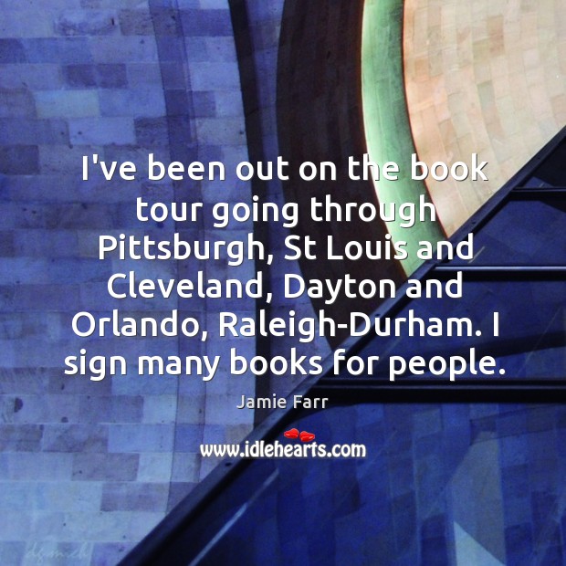 I’ve been out on the book tour going through Pittsburgh, St Louis Jamie Farr Picture Quote
