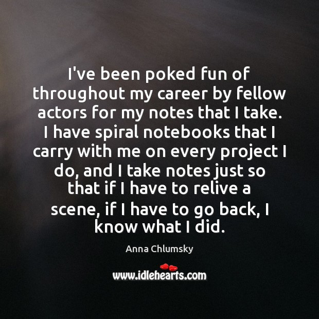 I’ve been poked fun of throughout my career by fellow actors for Anna Chlumsky Picture Quote
