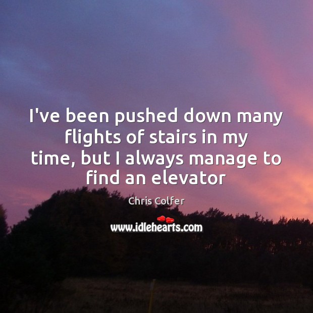 I’ve been pushed down many flights of stairs in my time, but Chris Colfer Picture Quote