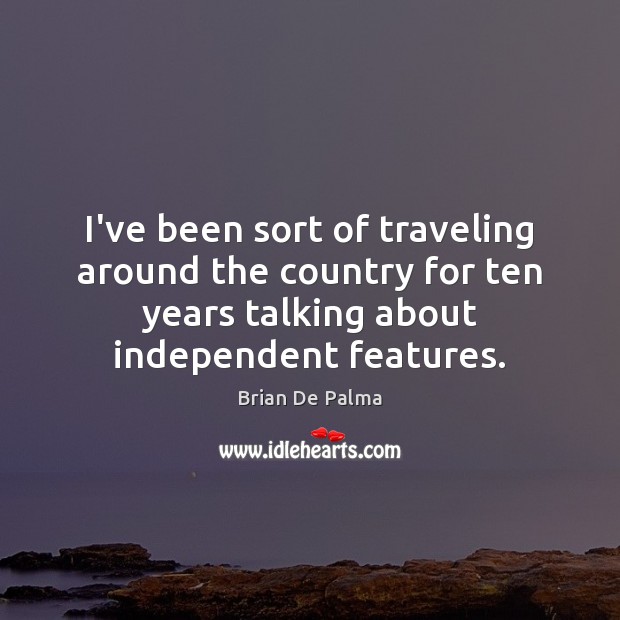 I’ve been sort of traveling around the country for ten years talking Brian De Palma Picture Quote