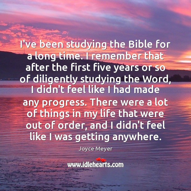 I’ve been studying the Bible for a long time. I remember that Joyce Meyer Picture Quote