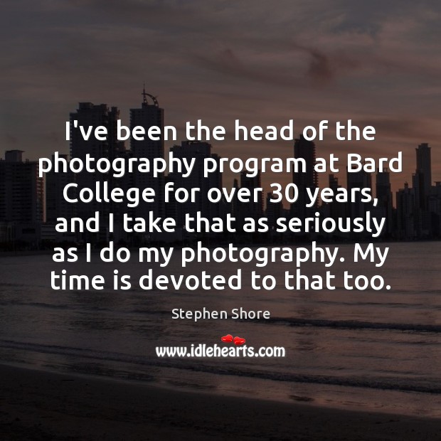 I’ve been the head of the photography program at Bard College for Image