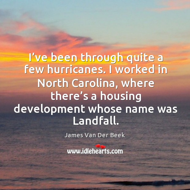I’ve been through quite a few hurricanes. I worked in north carolina, where there’s a Image