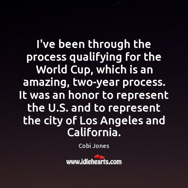 I’ve been through the process qualifying for the World Cup, which is Cobi Jones Picture Quote