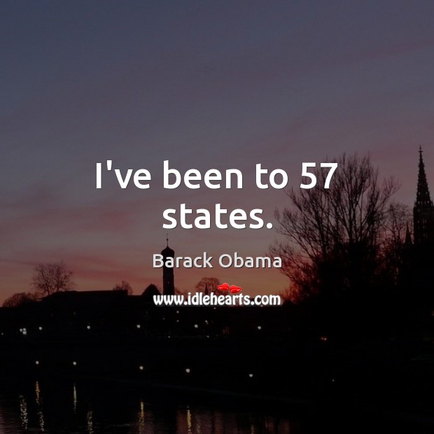 I’ve been to 57 states. Image