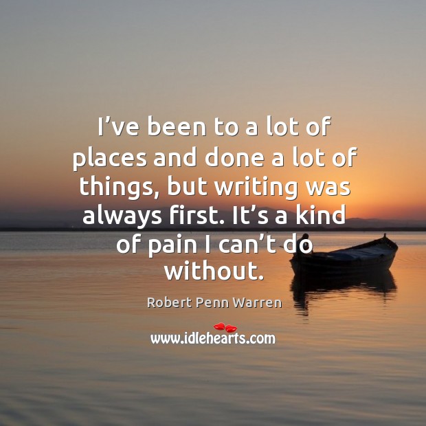 I’ve been to a lot of places and done a lot of things, but writing was always first. Image