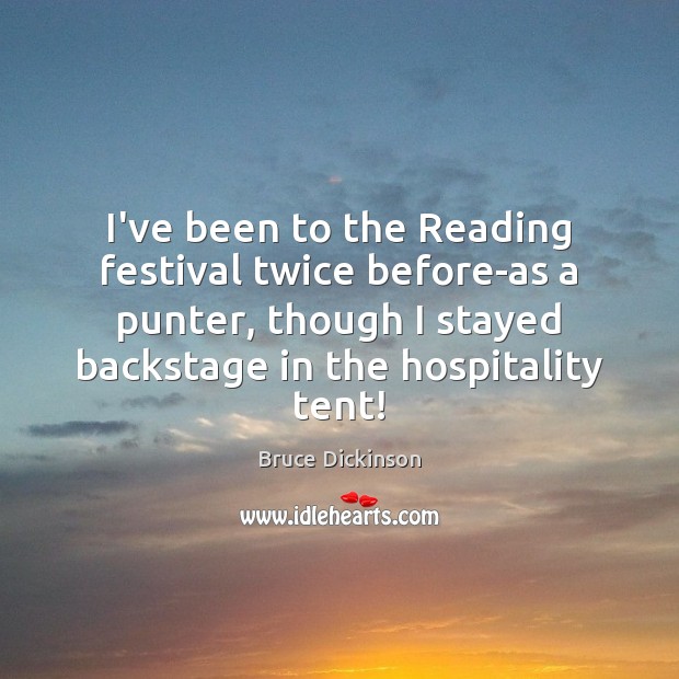 I’ve been to the Reading festival twice before-as a punter, though I Image