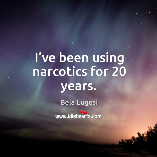 I’ve been using narcotics for 20 years. Image