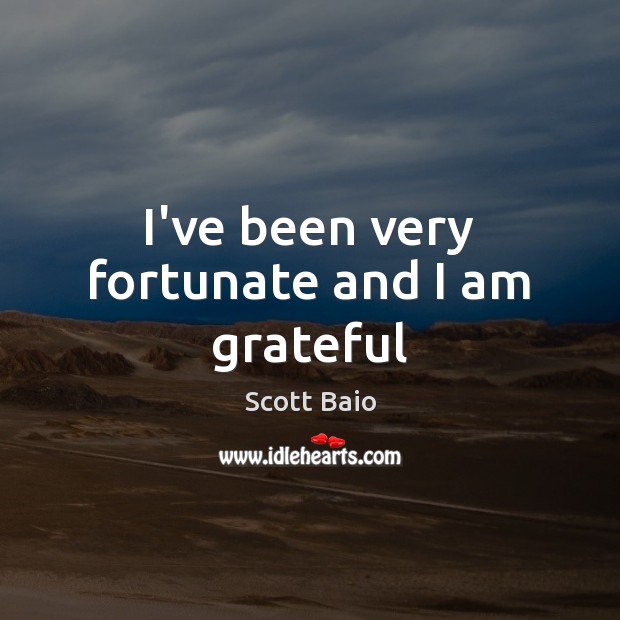 I’ve been very fortunate and I am grateful Scott Baio Picture Quote