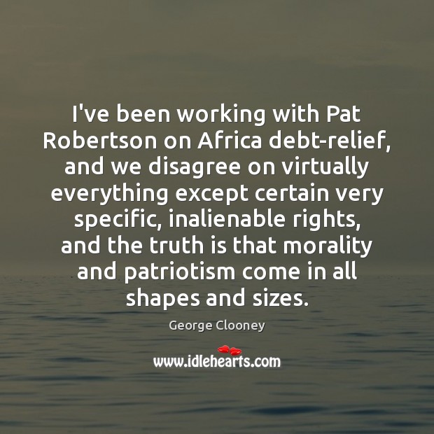 I’ve been working with Pat Robertson on Africa debt-relief, and we disagree Image