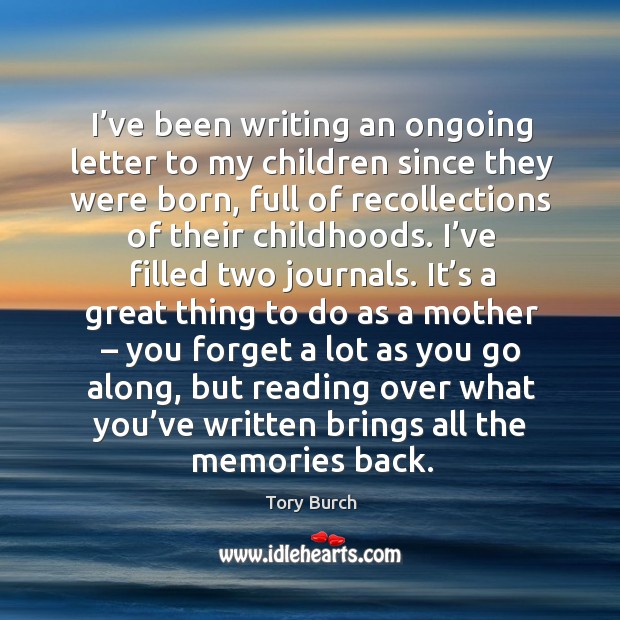 I’ve been writing an ongoing letter to my children since they were born, full of recollections of their childhoods. Image