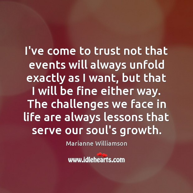 I’ve come to trust not that events will always unfold exactly as Image