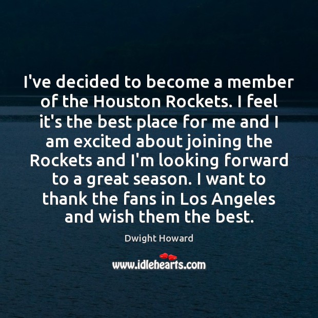 I’ve decided to become a member of the Houston Rockets. I feel Dwight Howard Picture Quote