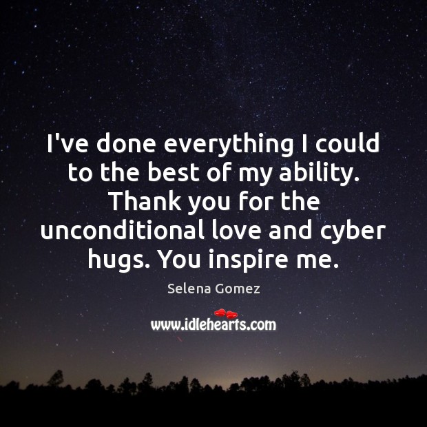 I’ve done everything I could to the best of my ability. Thank Unconditional Love Quotes Image