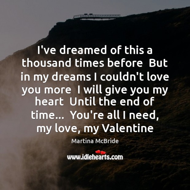 I’ve dreamed of this a thousand times before  But in my dreams Martina McBride Picture Quote