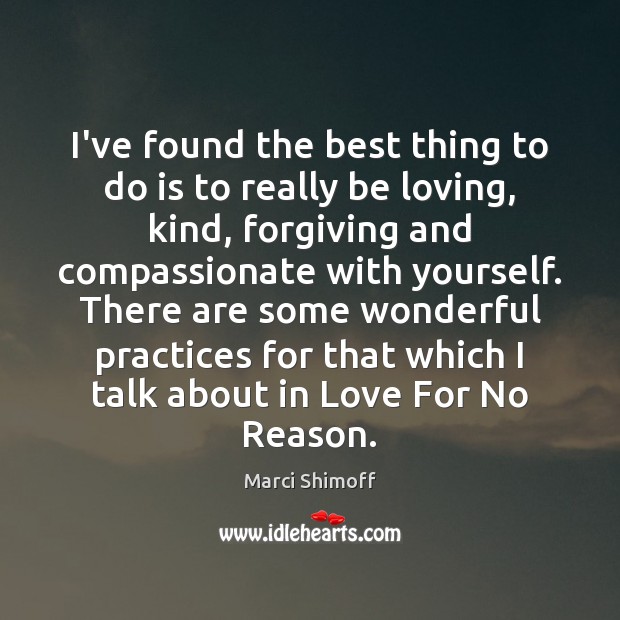 I’ve found the best thing to do is to really be loving, Marci Shimoff Picture Quote