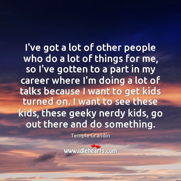 I’ve got a lot of other people who do a lot of Temple Grandin Picture Quote
