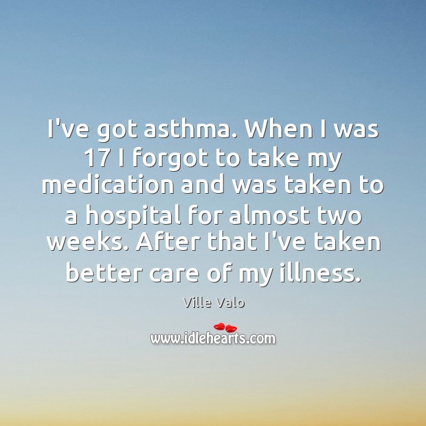 I’ve got asthma. When I was 17 I forgot to take my medication Image